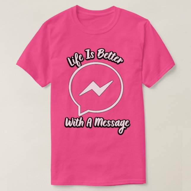 Camiseta Life Is Better With A Message 6 (Diseño del anverso)