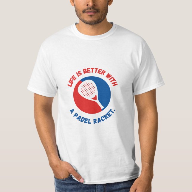 CAMISETA LIFE IS BETTER WITH A PADEL RACKET - T-SHIRT (Anverso)