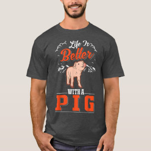 Camiseta Life Is Better With A Pig3911 