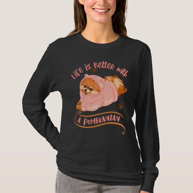 Camiseta Life Is Better With A Pomeranian 127 (Anverso)