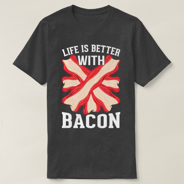 Camiseta Life Is Better with Bacon - Funny Pig Meat Grillin (Diseño del anverso)