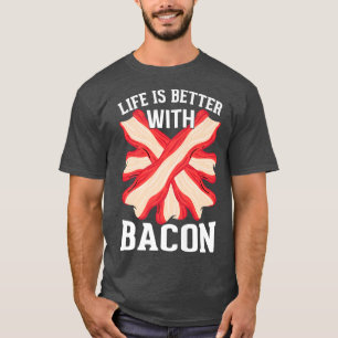 Camiseta Life Is Better with Bacon - Funny Pig Meat Grillin