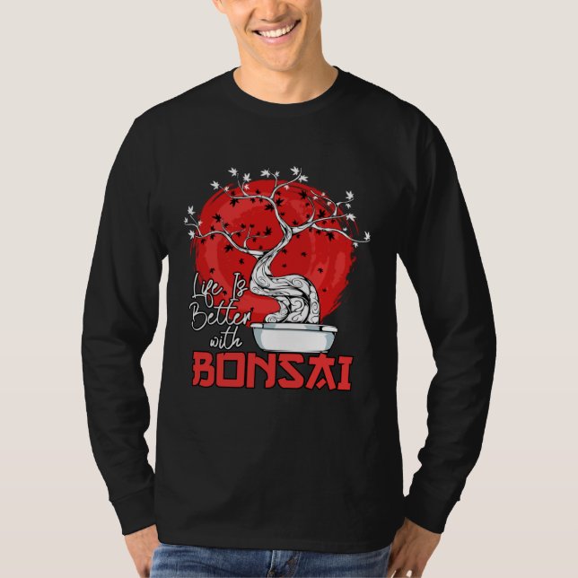 Camiseta Life Is Better With Bonsai Bonsai Dwarf Tree (Anverso)