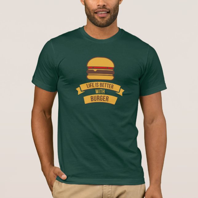 Camiseta Life Is Better With Burger T-Shirt - Funny Foodie (Anverso)