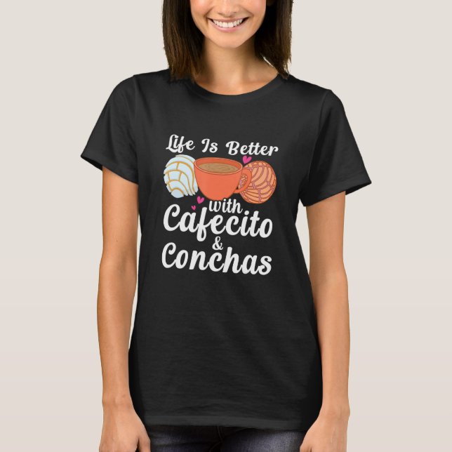 Camiseta Life Is Better With Cafecito & Conchas Cafe Coffee (Anverso)