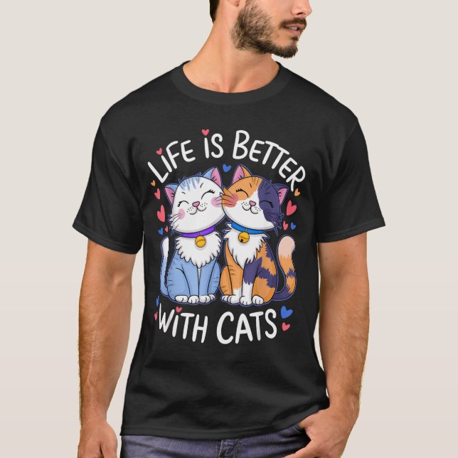 Camiseta Life Is Better With Cats Cute Cat Lover Valentine' (Anverso)