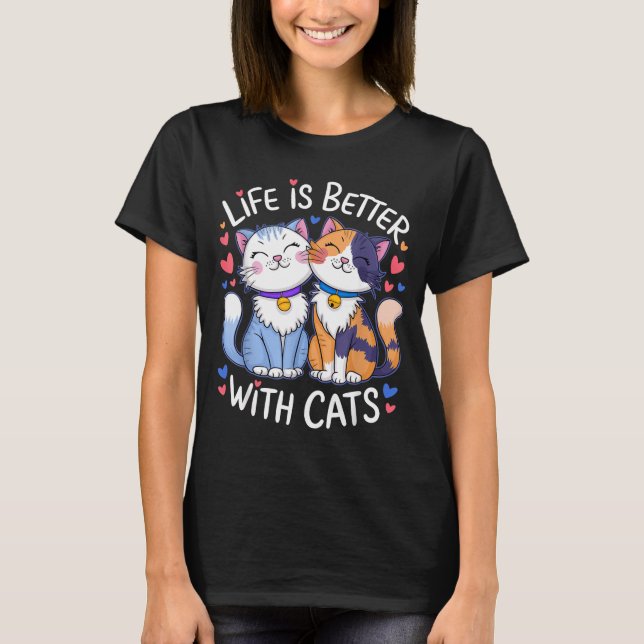 Camiseta Life Is Better With Cats Cute Cat Lover Valentine' (Anverso)