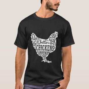 Camiseta Life Is Better With Chickens T Animal Pet Farmer T