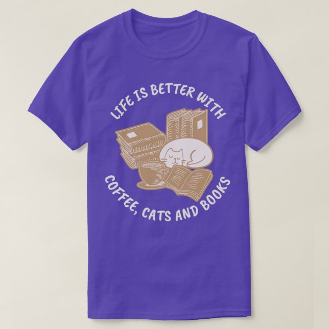 Camiseta Life Is Better With Coffee Cats And Books (Diseño del anverso)