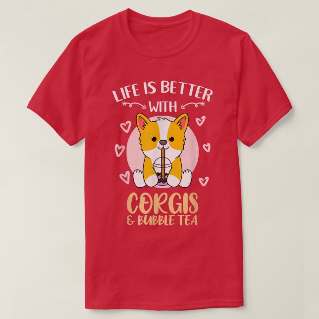 Camiseta Life Is Better With Corgis Bubble Tea  (Diseño del anverso)