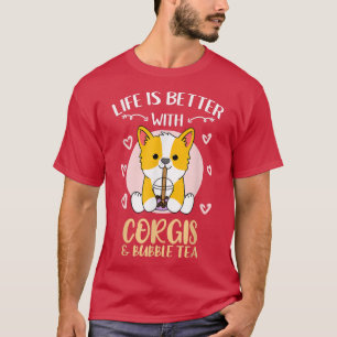 Camiseta Life Is Better With Corgis Bubble Tea