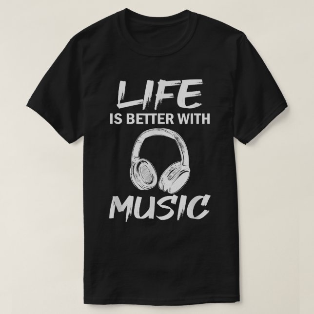 Camiseta Life Is Better With Music 1635 (Diseño del anverso)