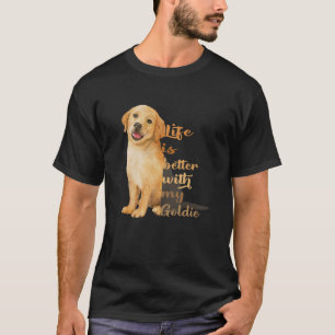 Camiseta Life Is Better With My Goldie Golden Retriever