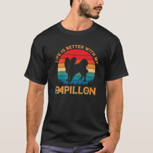 Camiseta Life Is Better With My Papillon Dog Lover