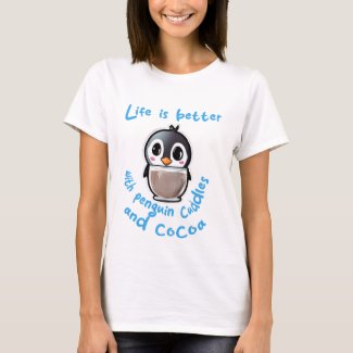 Life is better with penguin cuddles and cocoa t-sh