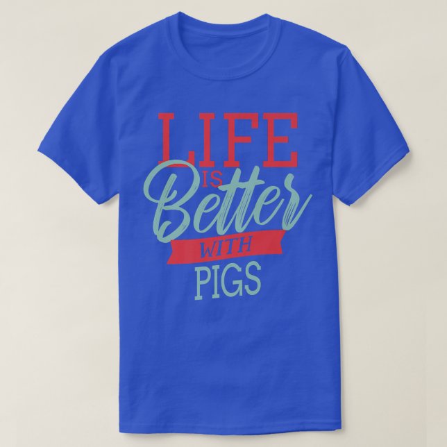 Camiseta Life Is Better With Pigs Premium 3980  (Diseño del anverso)