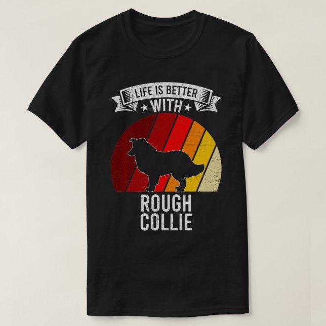Camiseta Life Is Better With Rough Collie Dog Lovers  (Diseño del anverso)