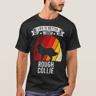 Camiseta Life Is Better With Rough Collie Dog Lovers 