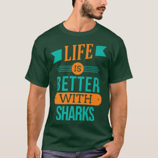 Camiseta Life Is Better With SharksT-Shirt