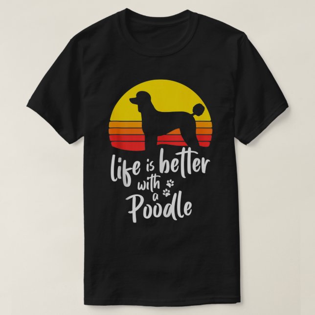 Camiseta Life Is Better With Standard Poodle Mom Caniche Do (Diseño del anverso)