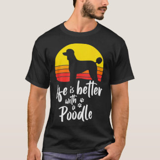 Camiseta Life Is Better With Standard Poodle Mom Caniche Do