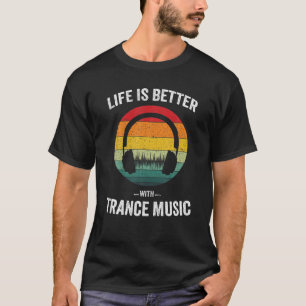 Camiseta Life Is Better With Trance Music Vintage Electroni