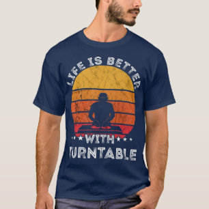 Camiseta Life Is Better With Turntable DJ Music Retro Vinta