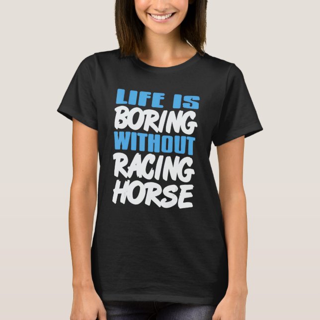 Camiseta Life Is Boring Without Racing Horse Awesome Retro  (Anverso)