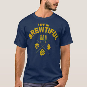 Camiseta Life is Brewtiful Brewery Beer TShirt