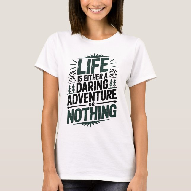 Camiseta Life is either a daring adventure or nothing (Anverso)