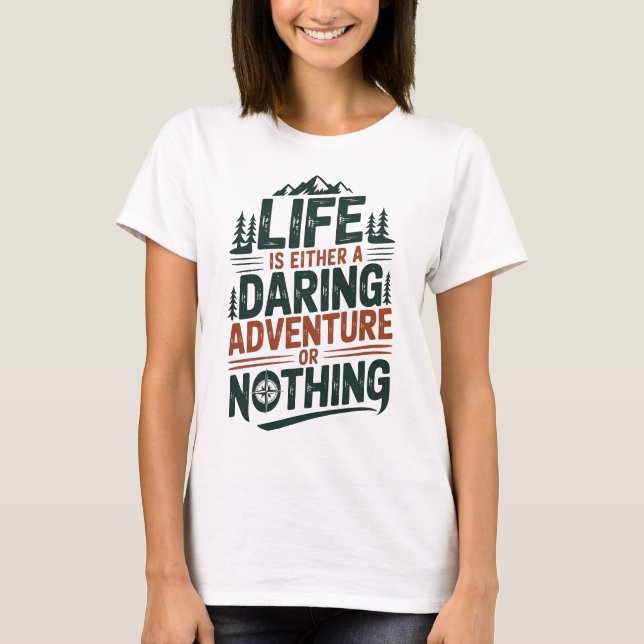 Camiseta Life is either a daring adventure or nothing (Anverso)