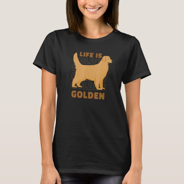 Camiseta Life Is Golden Shirts for Golden Retriever Owners  (Anverso)