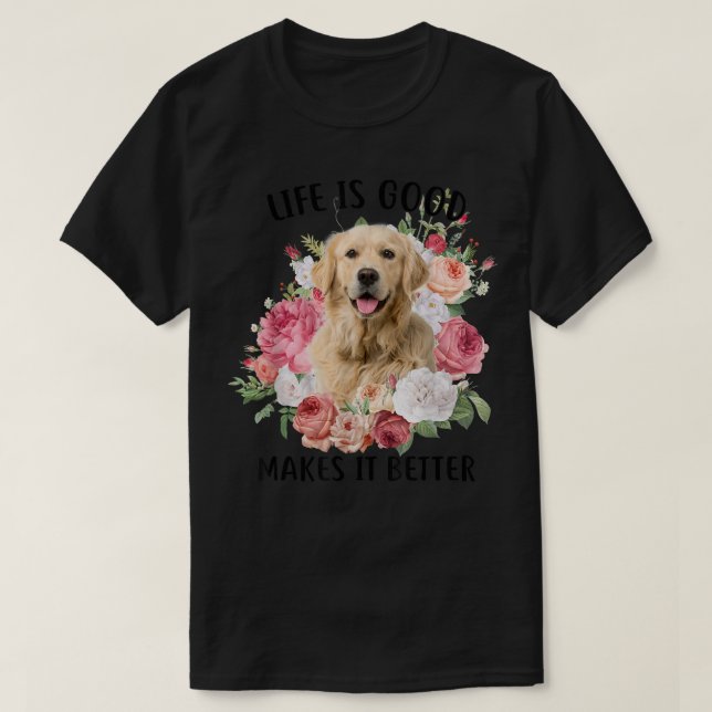 Camiseta Life Is Good But A Dog Makes It Better Golden Retr (Diseño del anverso)