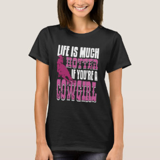 Camiseta Life Is Hotter If You're a Cowgirl Rodeo Vibes