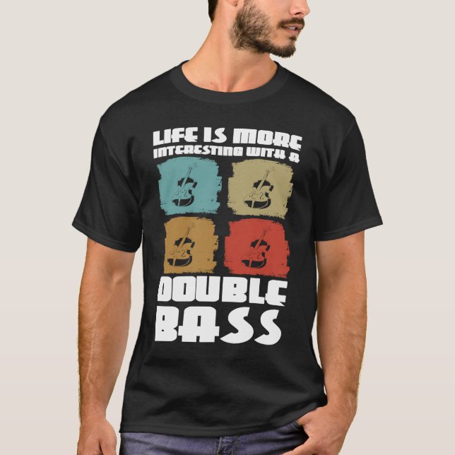 Camiseta life is more interesting with a double bass double (Anverso)