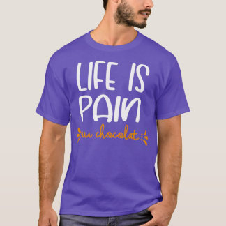 Camiseta Life Is Pain Au Chocolat