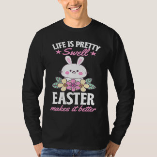 Camiseta Life Is Pretty Swell Easter Makes It Better Bunny 