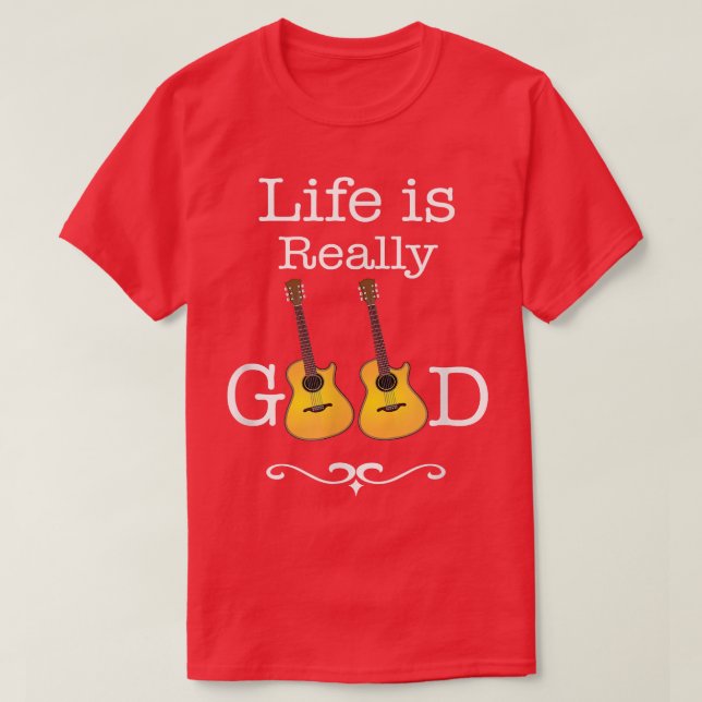 Camiseta Life Is Really Good Guitar 2310 (Diseño del anverso)
