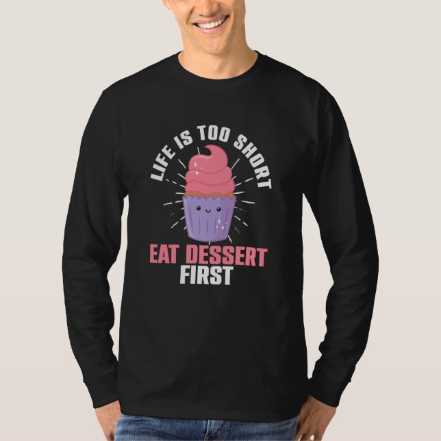 Camiseta Life Is Short Eat Dessert First Bakery Sweets (Anverso)