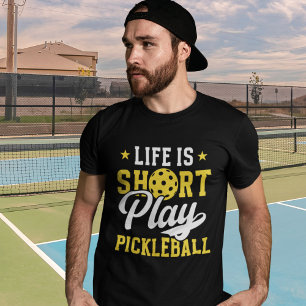 Camiseta Life Is Short Play Pickleball- Funny Pickleball