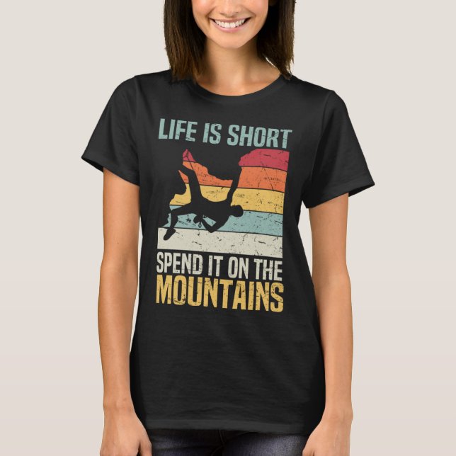 Camiseta Life Is Short Spend It On The Mountains Rock Climb (Anverso)