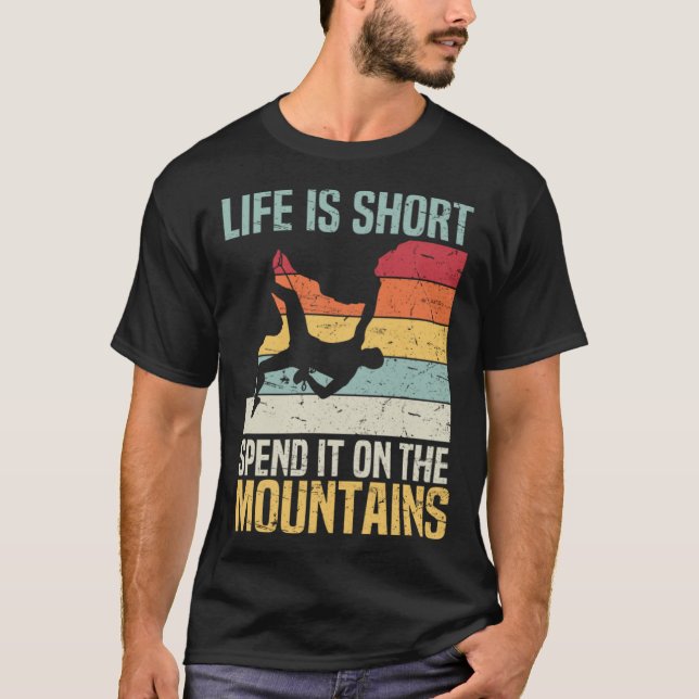 Camiseta Life Is Short Spend It On The Mountains Rock Climb (Anverso)