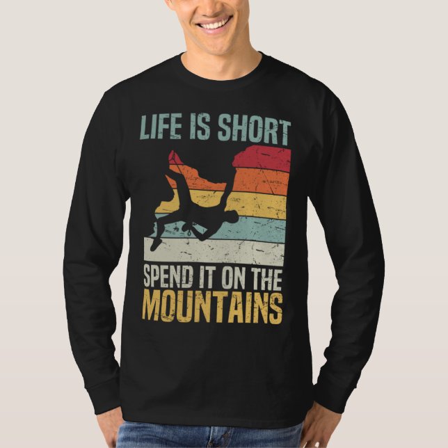 Camiseta Life Is Short Spend It On The Mountains Rock Climb (Anverso)