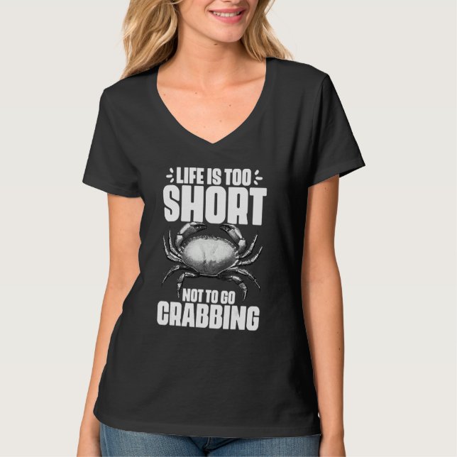 Camiseta Life Is Too Short Funny Crabbing Catching Crabs Cr (Anverso)