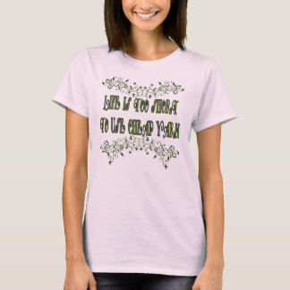 Camiseta Life is too short to use cheap yarn