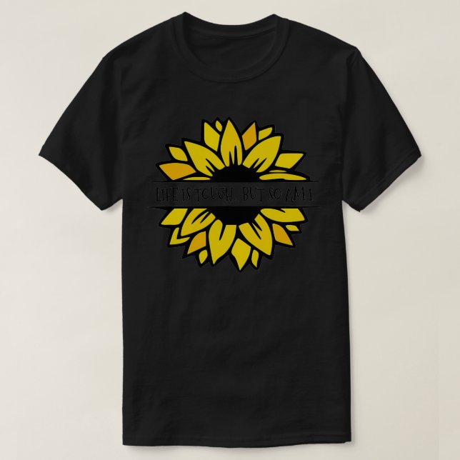 CAMISETA LIFE IS TOUGH, BUT SO AM I (Diseño del anverso)