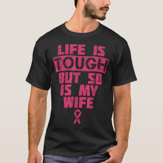 Camiseta Life Is Tough But So Is My Wife Breast Cancer