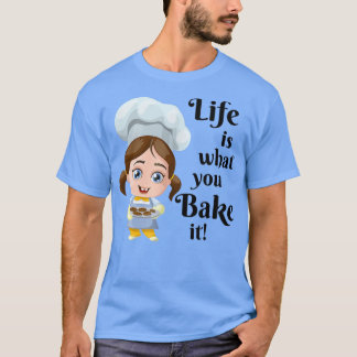Camiseta Life is What You Bake It Gift for Baking Lovers