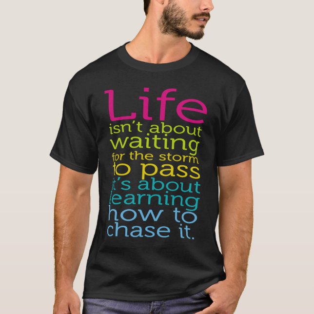 Camiseta Life Isn't About Waiting The Storm To Pass Learn C (Anverso)