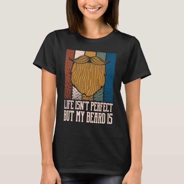 Camiseta Life Isnt Perfect but My Beard Is  Manly Humor (Anverso)
